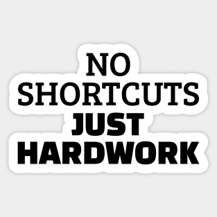 No Shortcuts Just Hardwork Sticker